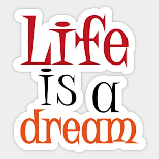 Life is a Dream Sticker